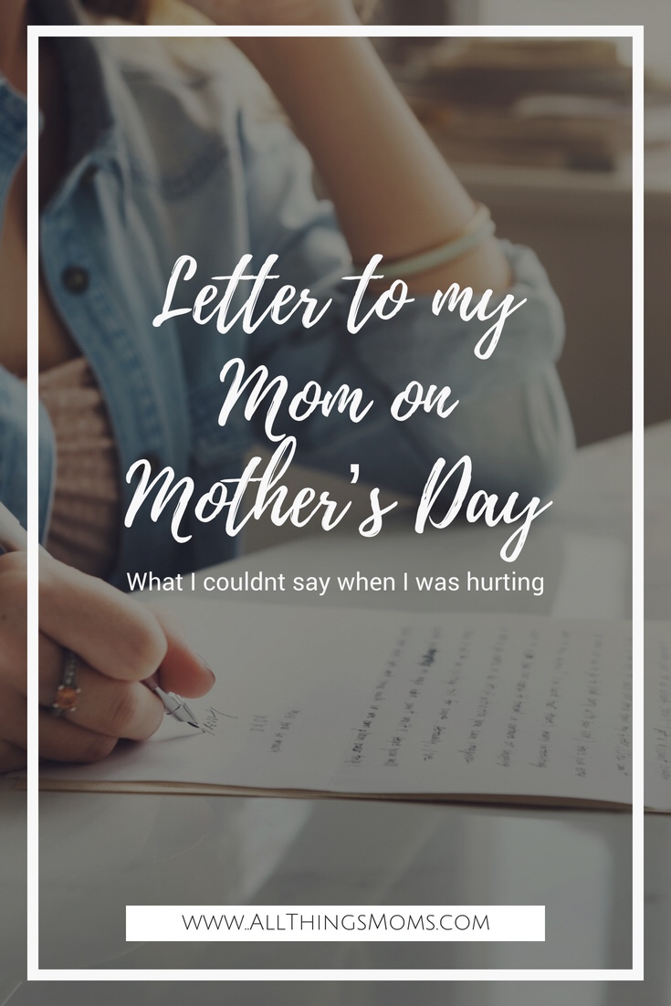 Letter to my Mom, what I couldn’t say when I was hurting.